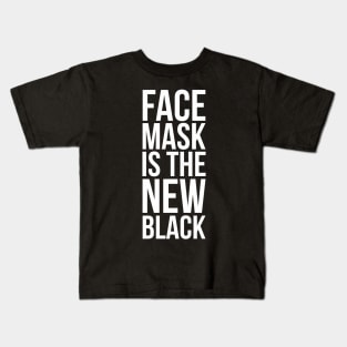 FACE MASK IS THE NEW BLACK Kids T-Shirt